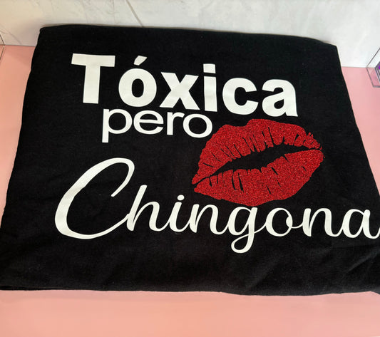 Toxica Pero Chingona Shirt